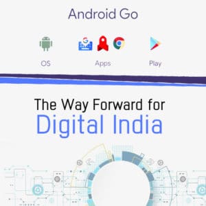 Android Go – The Way Forward For Digital India