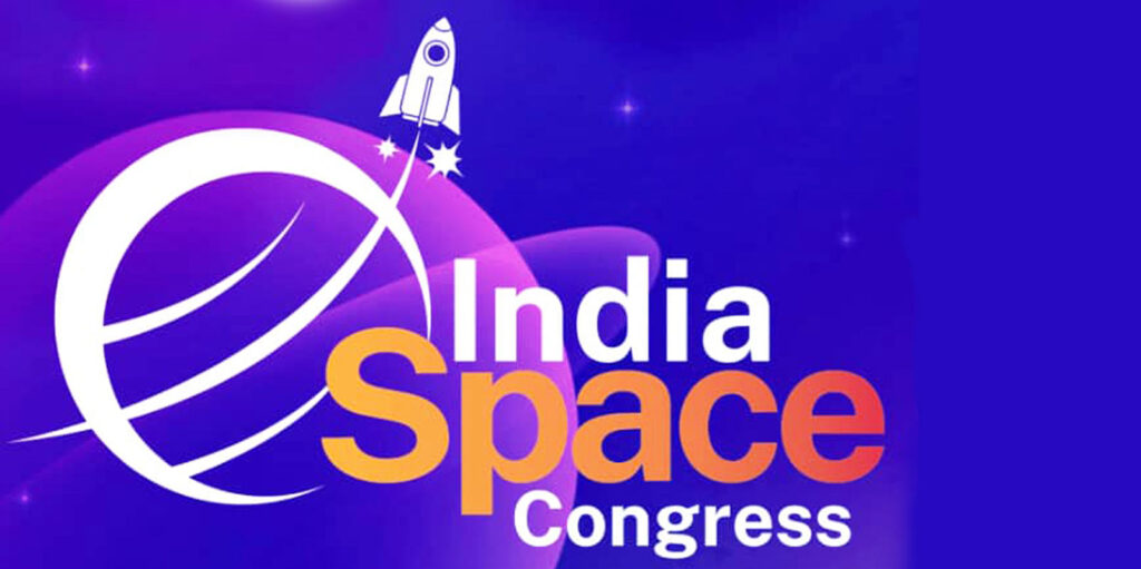 India Space Congress 2022, and India’s Growing Space Odyssey