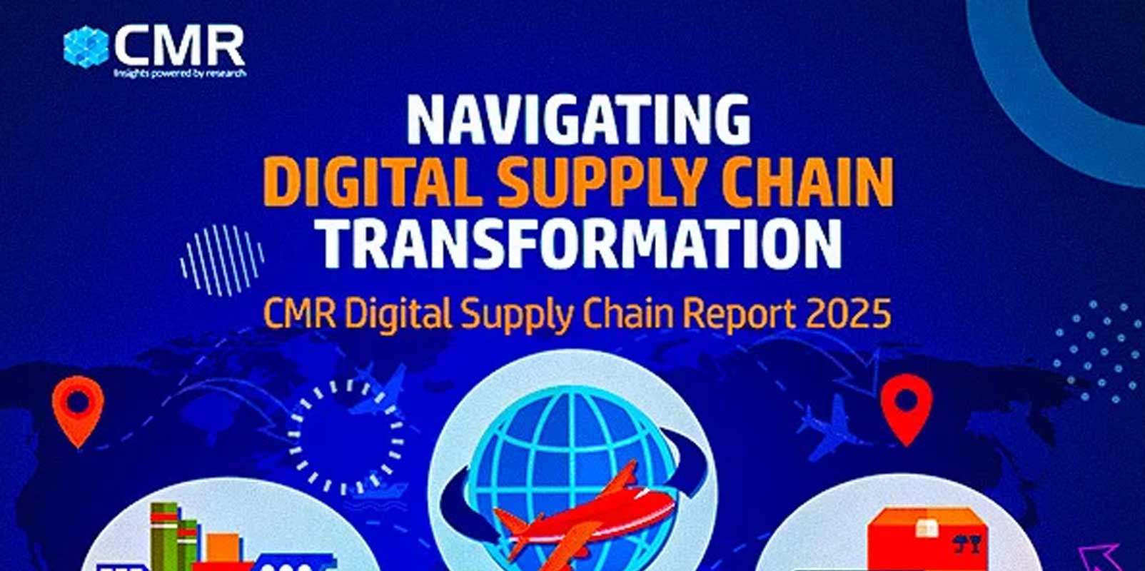 57% of Organizations Cite Real-Time Visibility as their Top Supply Chain Challenge, with 37% Committing Dedicated Budget for Digitalization of their Supply Chains, says new study from CMR