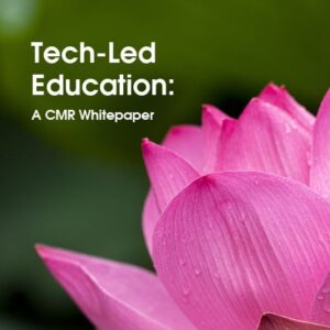 Tech-Led Education: A CMR Whitepaper